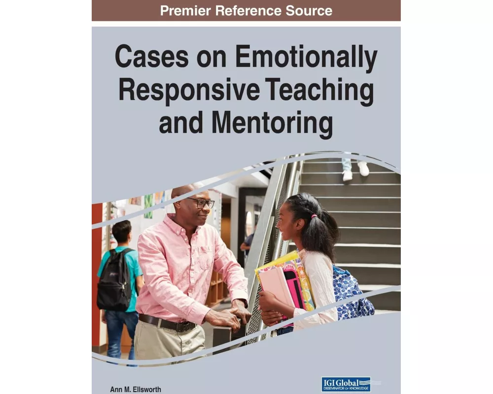 Cases on Emotionally Responsive Teaching and Mentoring