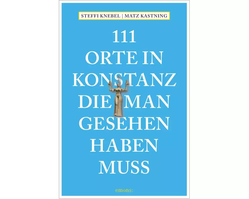 111 Orte in Konstanz, die man gesehen haben muss