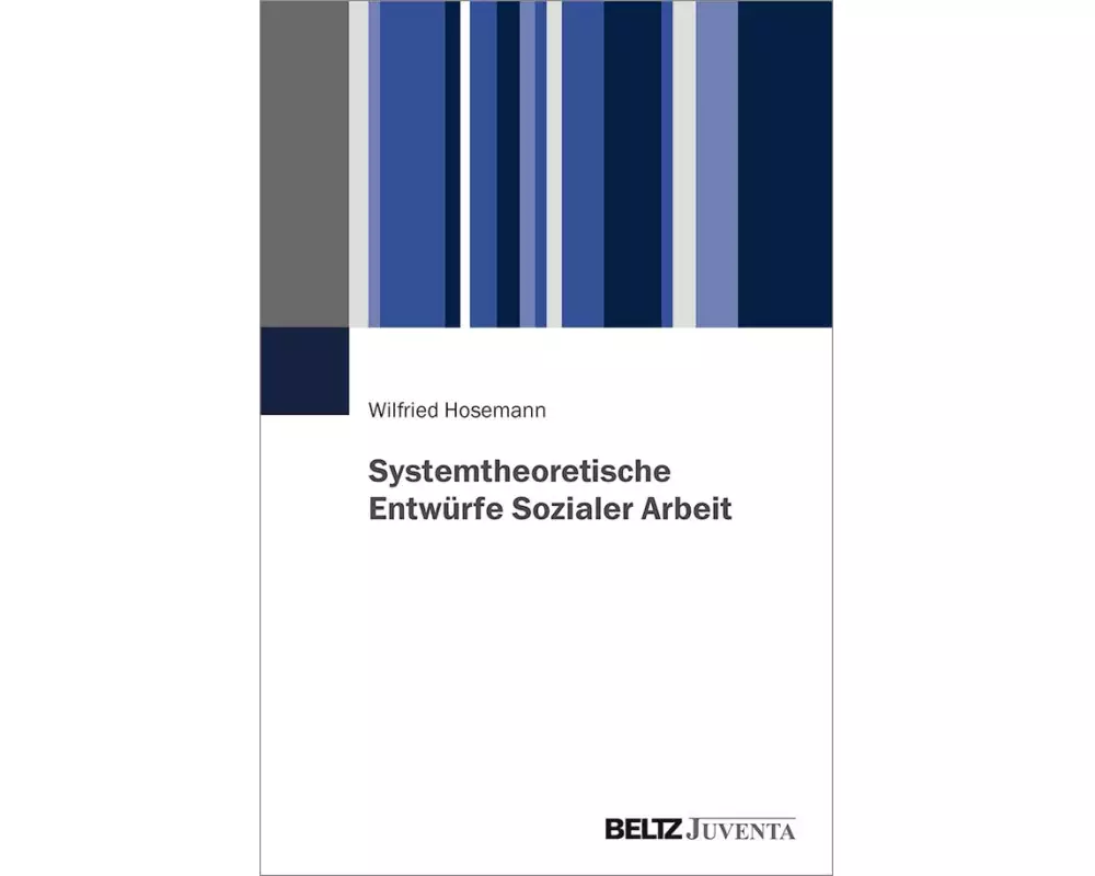 Systemtheoretische Entwürfe Sozialer Arbeit