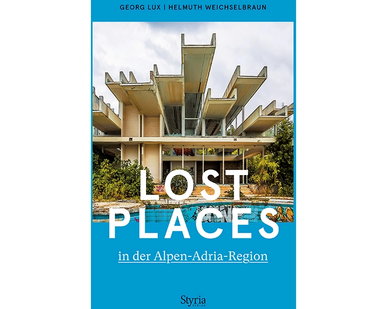 Lost Places in der Alpen-Adria-Region