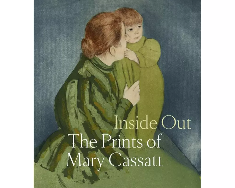 Inside Out: The Prints of Mary Cassatt