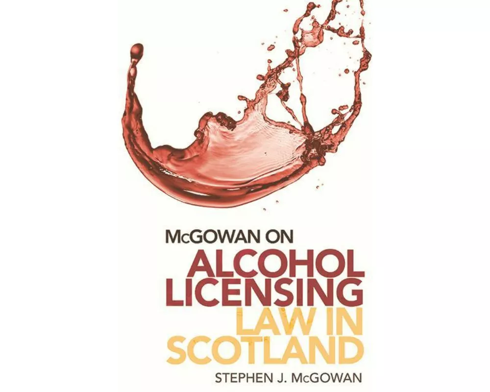 McGowan on Alcohol Licensing Law in Scotland