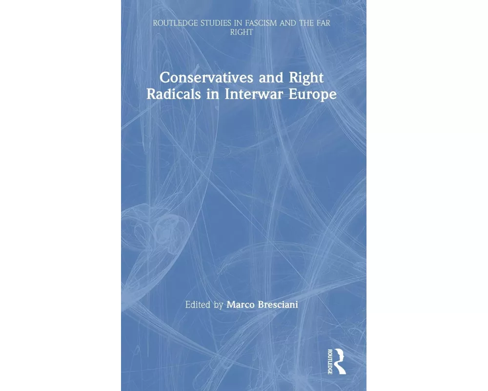 Conservatives and Right Radicals in Interwar Europe