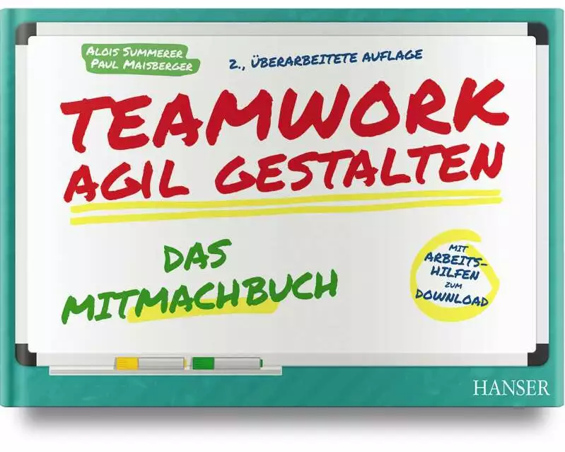 Teamwork agil gestalten – Das Mitmachbuch
