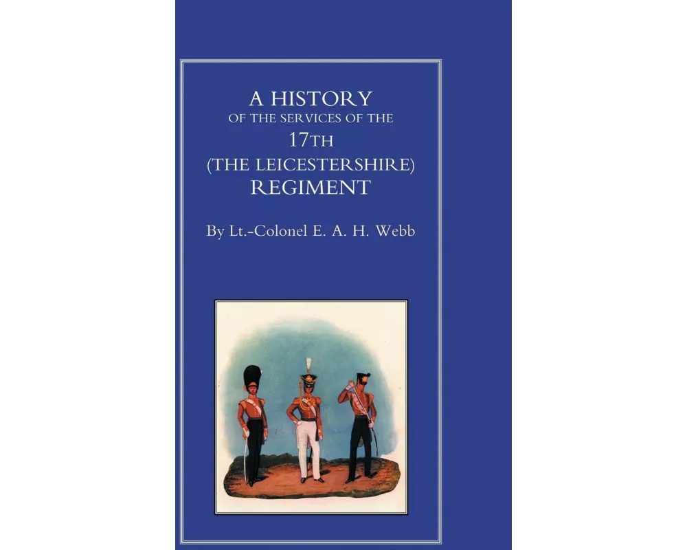History of the Services of the 17th (the Leicestershire) Regiment