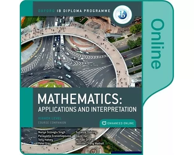 Oxford IB Diploma Programme: Oxford IB Diploma Programme: IB Mathematics: applications and interpretation Higher Level Enhanced Online Course Book