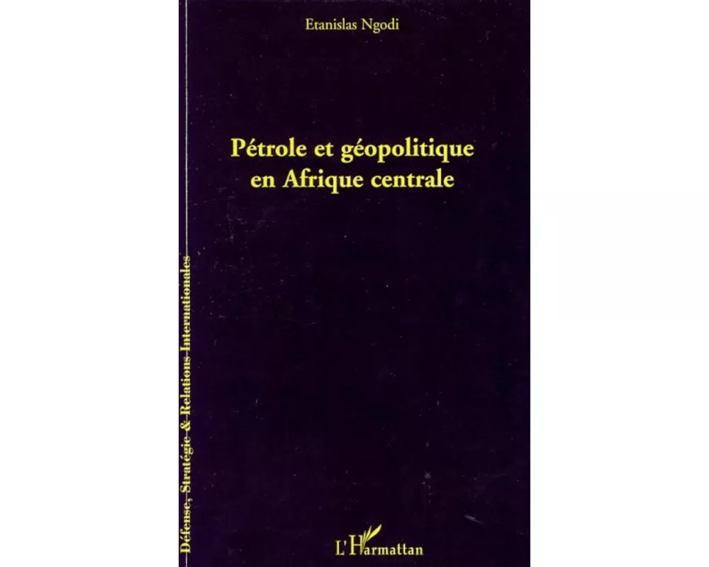 Pétrole et géopolitique en Afrique centrale