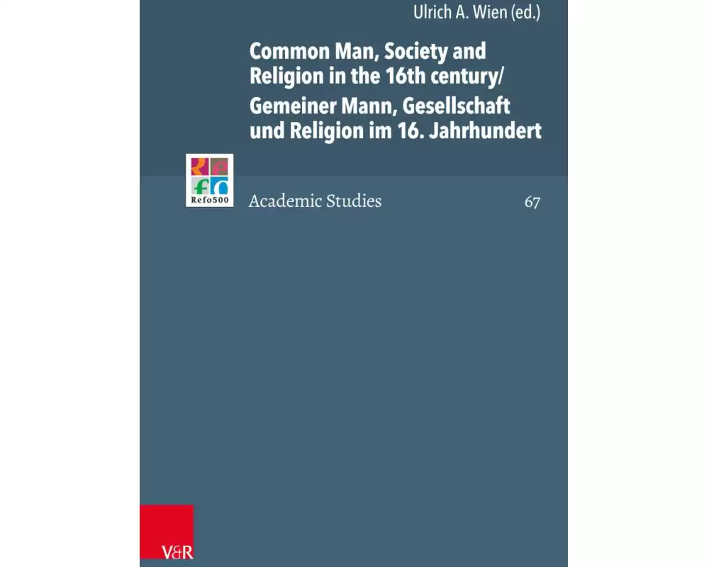 Common Man, Society and Religion in the 16th century/Gemeiner Mann, Gesellschaft und Religion im 16. Jahrhundert
