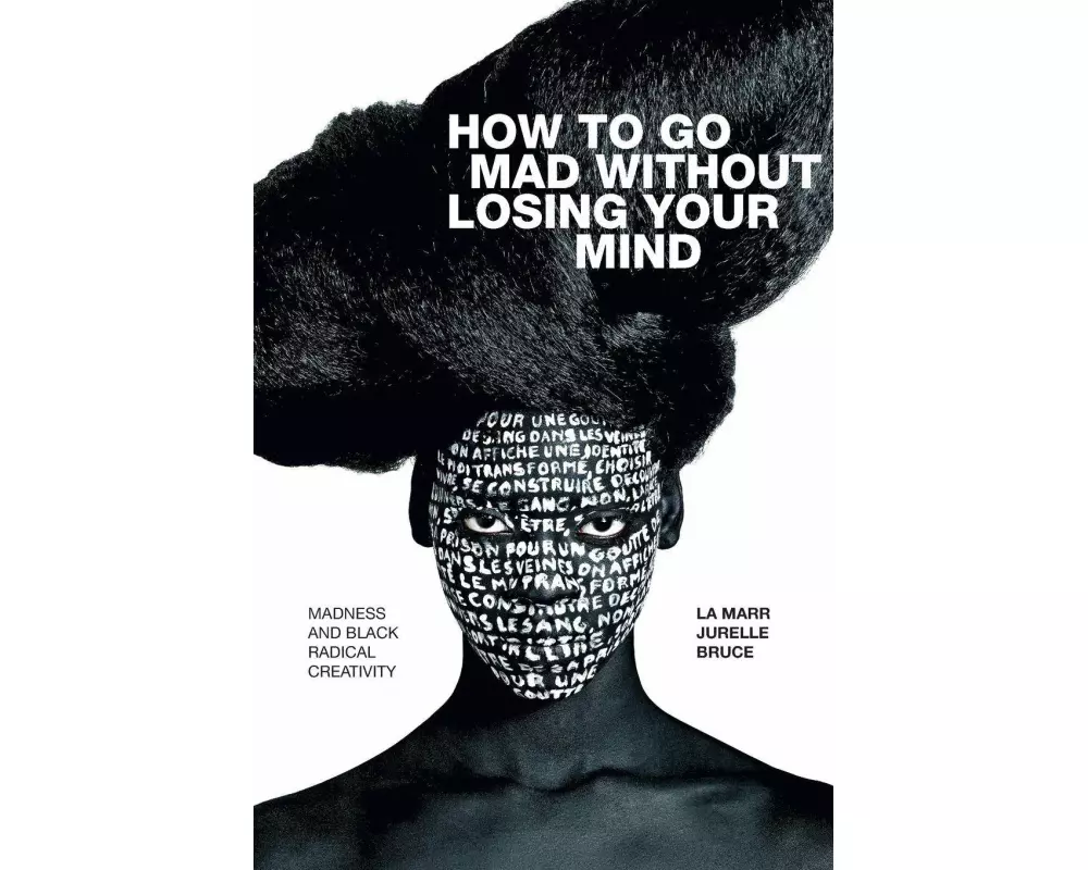 How to Go Mad without Losing Your Mind