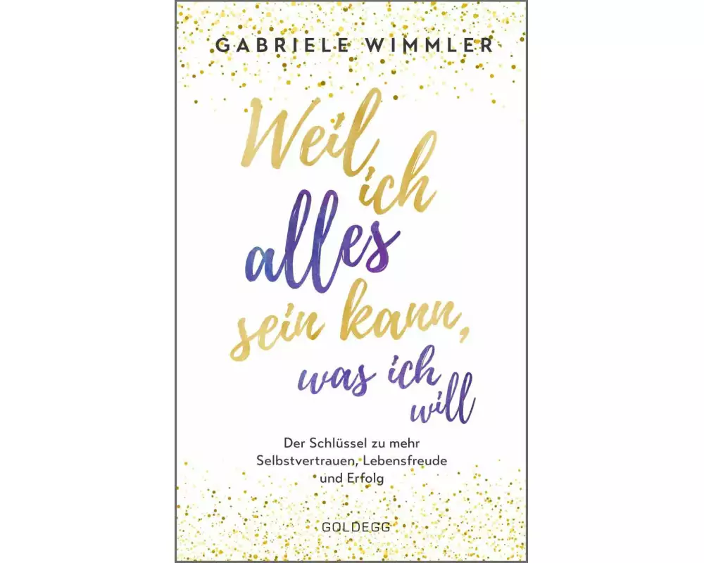 Weil ich alles sein kann, was ich will