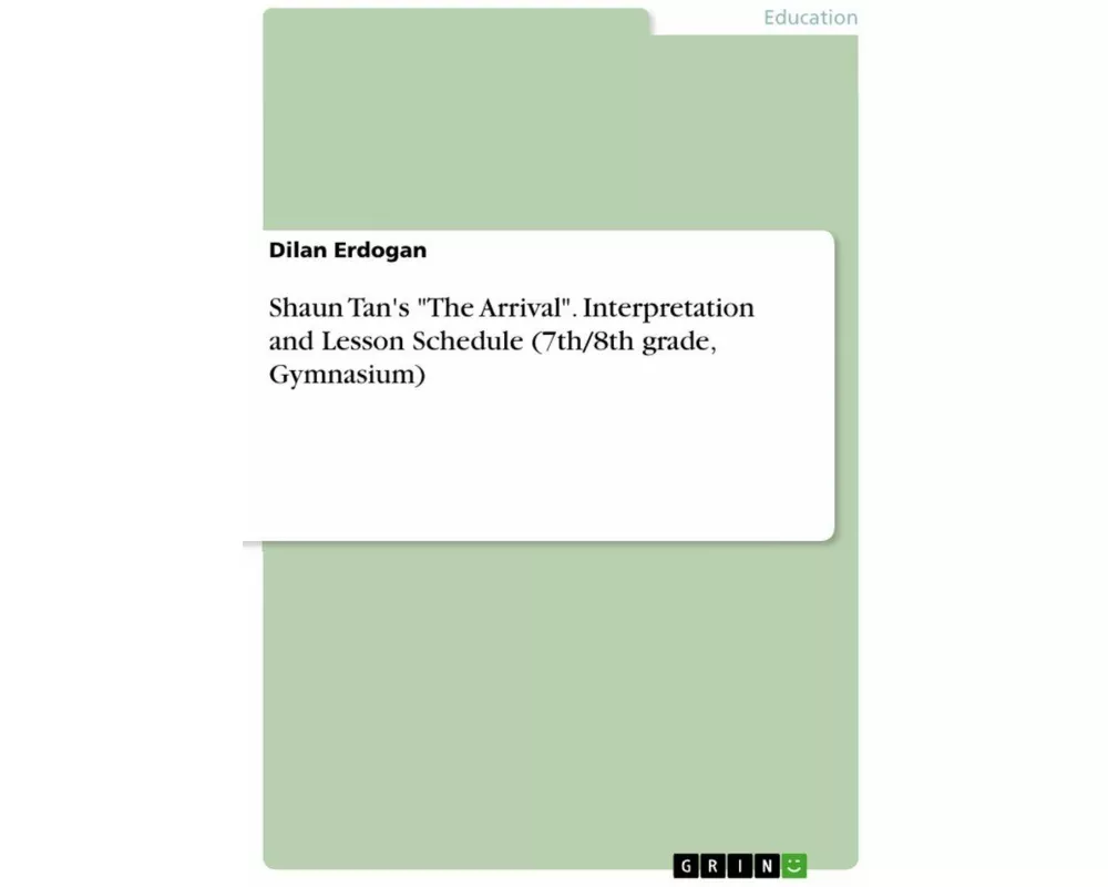 Shaun Tan's "The Arrival". Interpretation and Lesson Schedule (7th/8th grade, Gymnasium)
