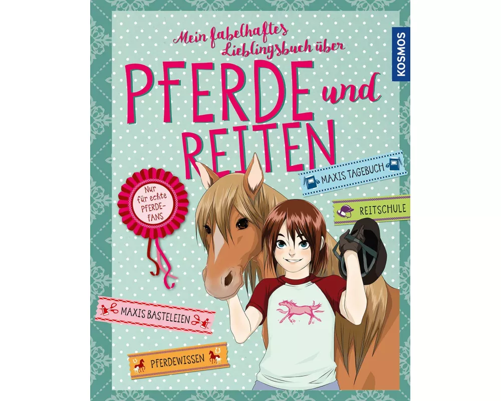 Mein fabelhaftes Lieblingsbuch über Pferde und Reiten