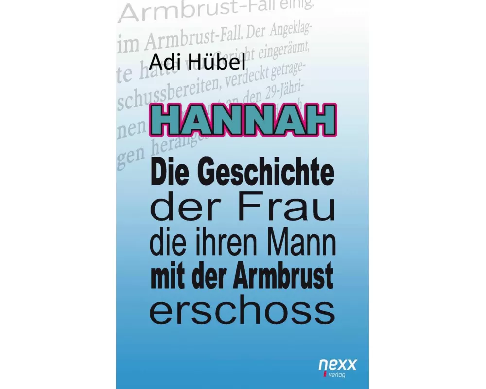 Hannah - Die Geschichte der Frau, die ihren Mann mit der Armbrust erschoss