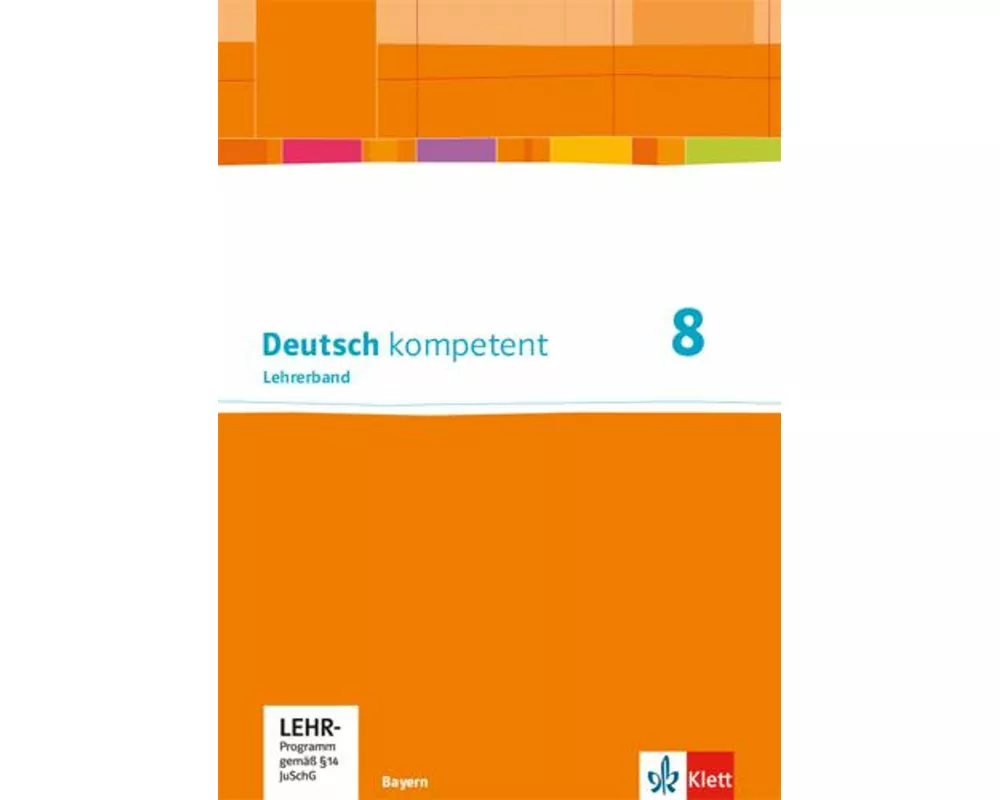 Deutsch kompetent 8. Ausgabe Bayern. Lehrerband mit Onlineangebot Klasse 8