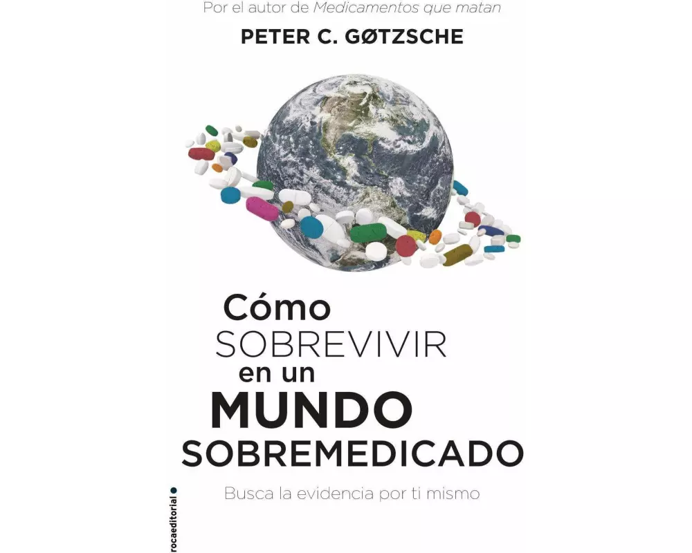Cómo sobrevivir en un mundo sobremedicado : busca la evidencia por ti mismo