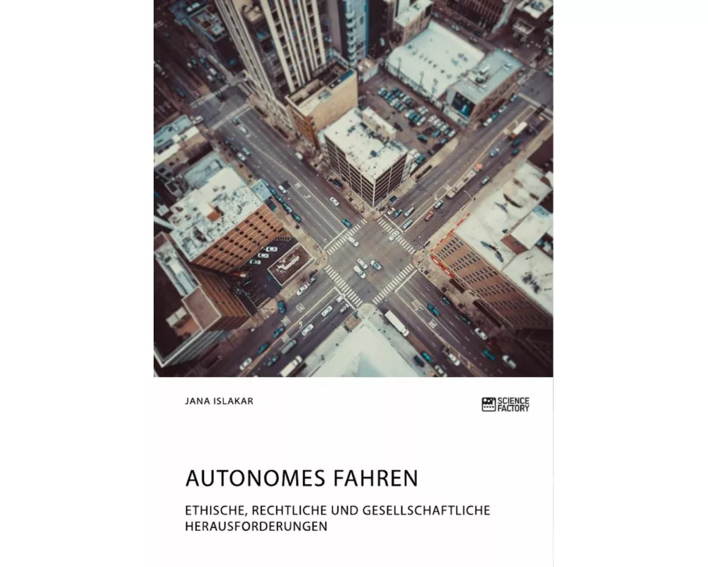 Autonomes Fahren. Ethische, rechtliche und gesellschaftliche Herausforderungen