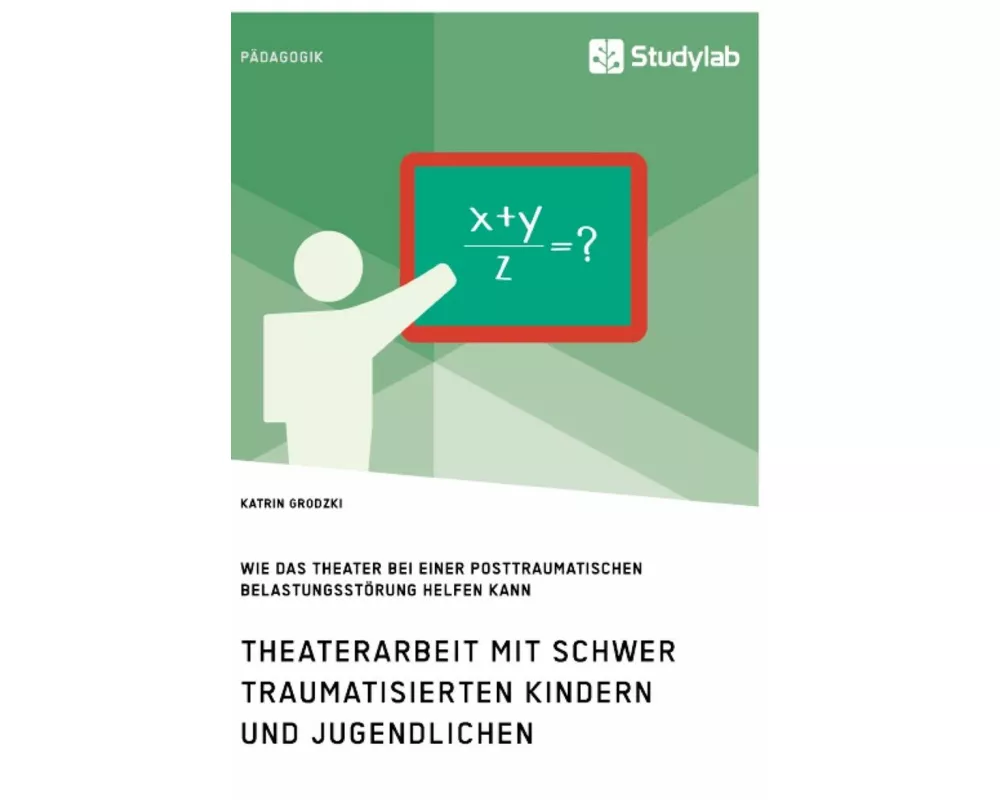 Theaterarbeit mit schwer traumatisierten Kindern und Jugendlichen. Wie das Theater bei einer Posttraumatischen Belastungsstörung helfen kann