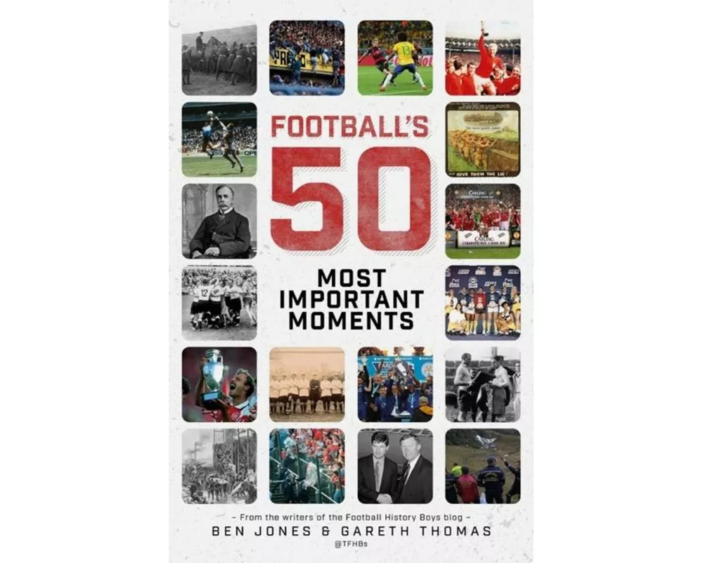 Football's Fifty Most Important Moments