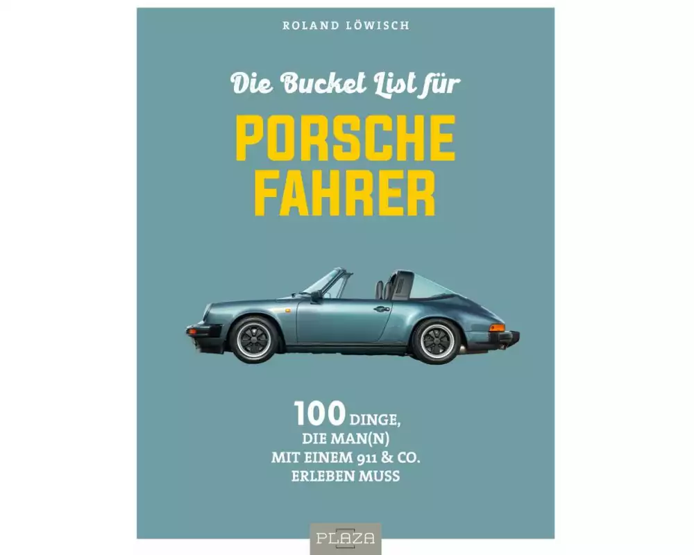 Die Bucket List für Porsche-Fahrer