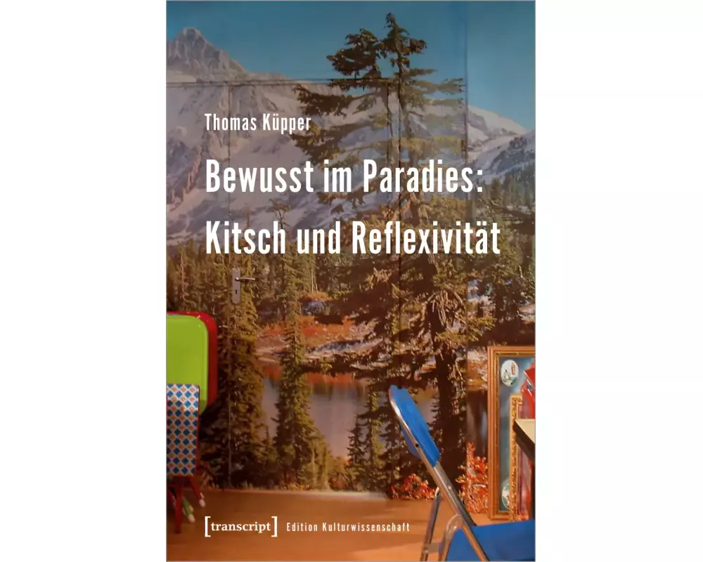 Bewusst im Paradies: Kitsch und Reflexivität