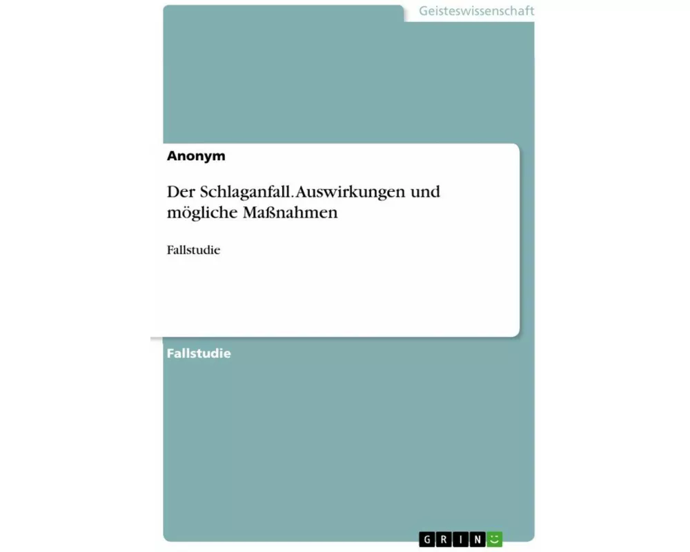 Der Schlaganfall. Auswirkungen und mögliche Maßnahmen