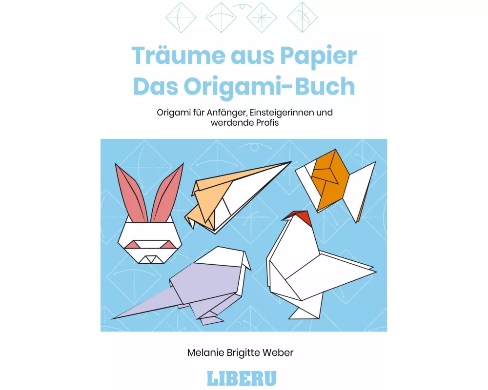 Träume aus Papier: Das Origami-Buch