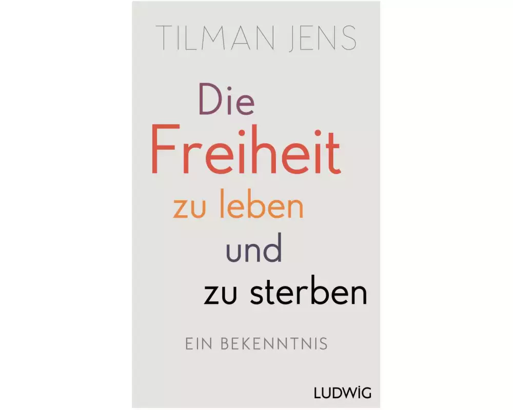 Die Freiheit zu leben – und zu sterben