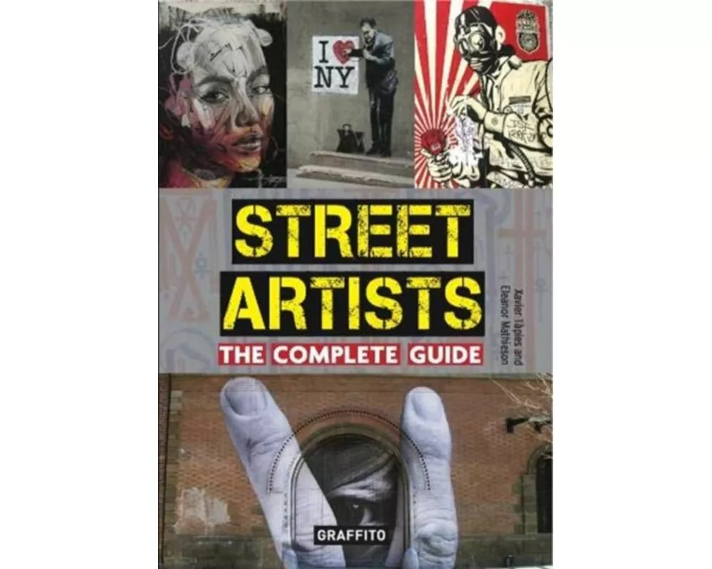 Street Artists The Complete Guide