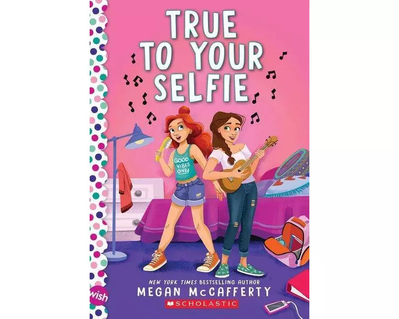 True To Your Selfie: A Wish Novel