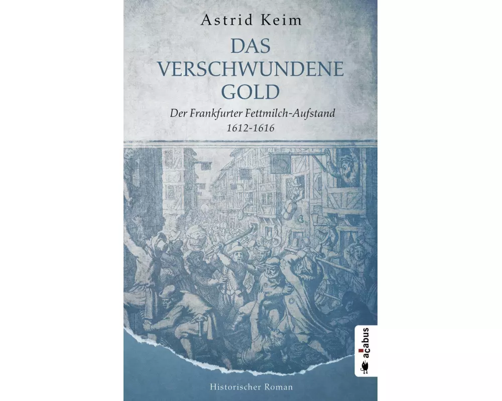 Das verschwundene Gold. Der Frankfurter Fettmilch-Aufstand 1612-1616