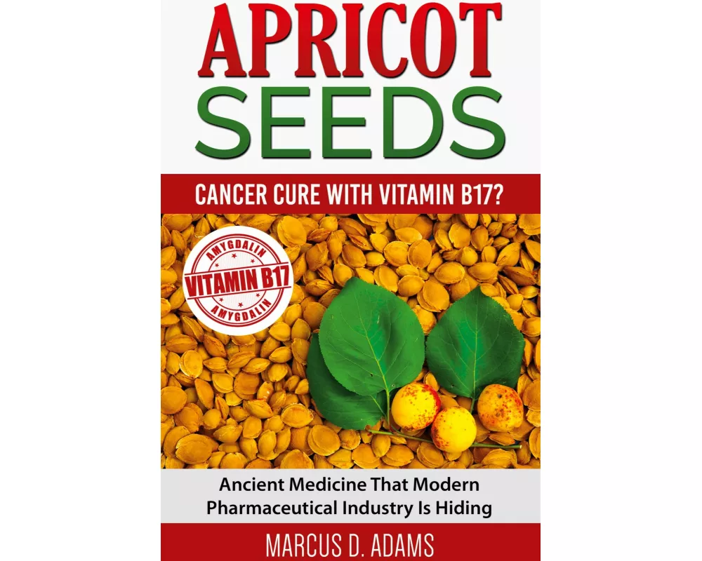 Apricot Seeds - Cancer Cure with Vitamin B17?
