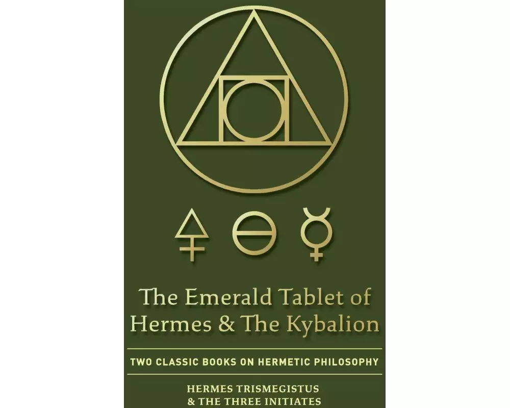 The Emerald Tablet of Hermes & The Kybalion