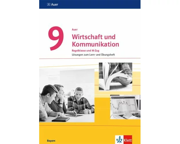 Auer Wirtschaft und Kommunikation 9. Lösungen zum Lern- und Übungsheft Klasse 9. Ausgabe Bayern Mittelschule