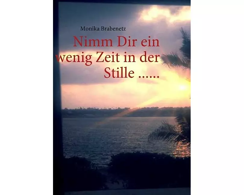 Nimm Dir ein wenig Zeit in der Stille