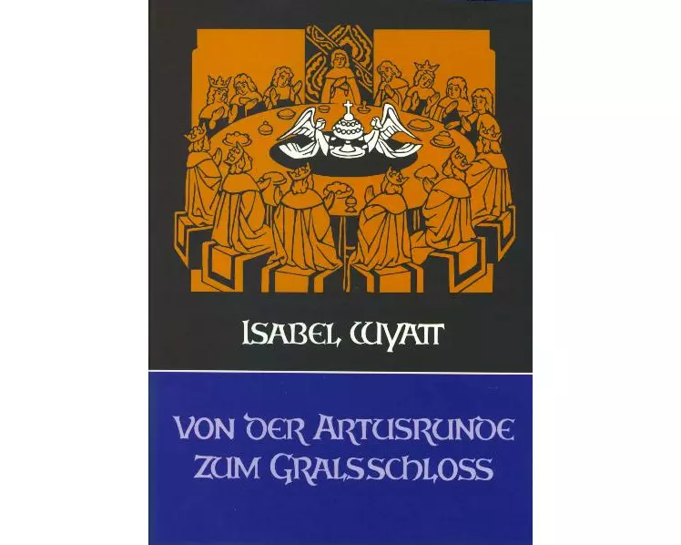 Von der Artusrunde zum Gralsschloss