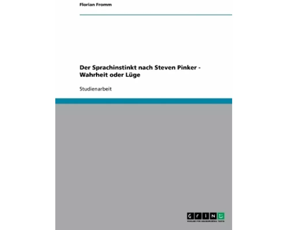 Der "Sprachinstinkt" nach Steven Pinker. Wahrheit oder Lüge?
