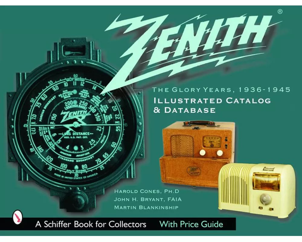 Zenith Radio, the Glory Years, 1936-1945: Illustrated Catalog and Database