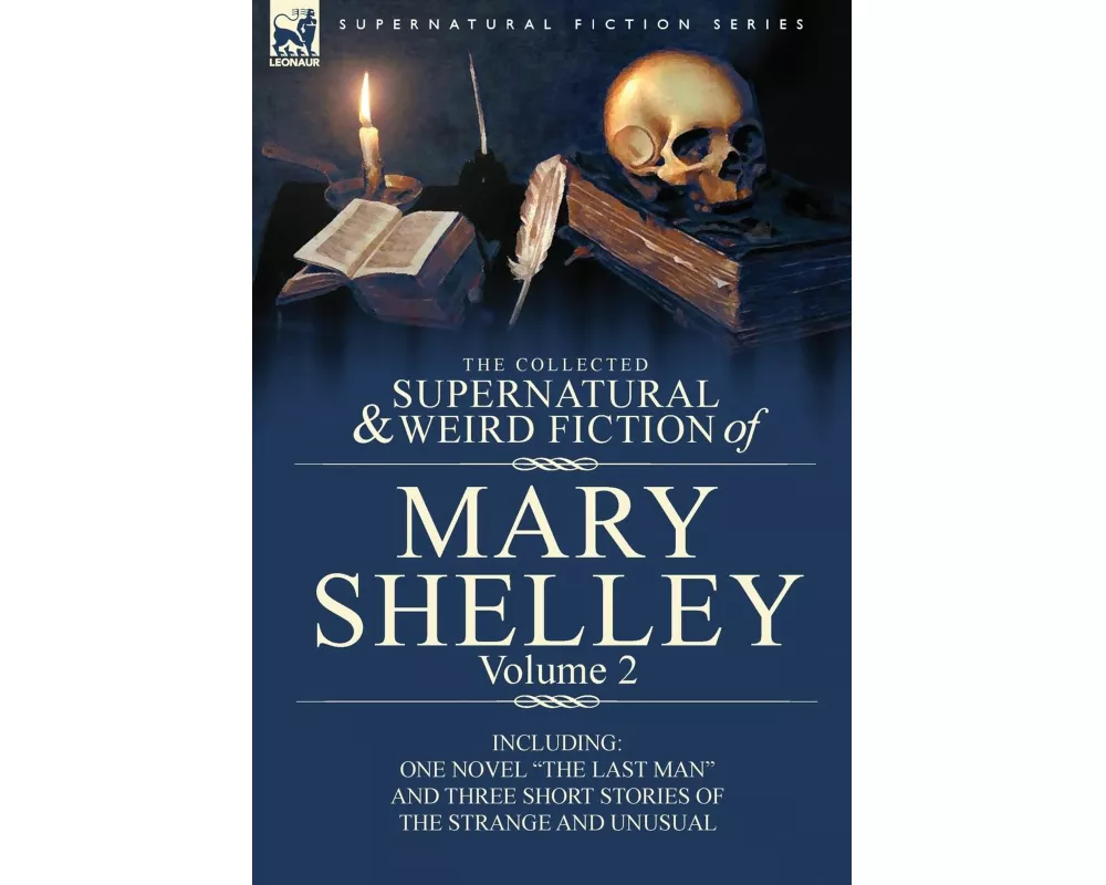 The Collected Supernatural and Weird Fiction of Mary Shelley Volume 2