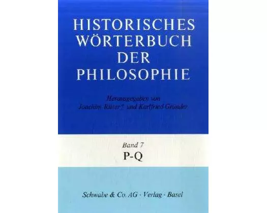 Historisches Wörterbuch der Philosophie (HWPH). Band 7, P-Q