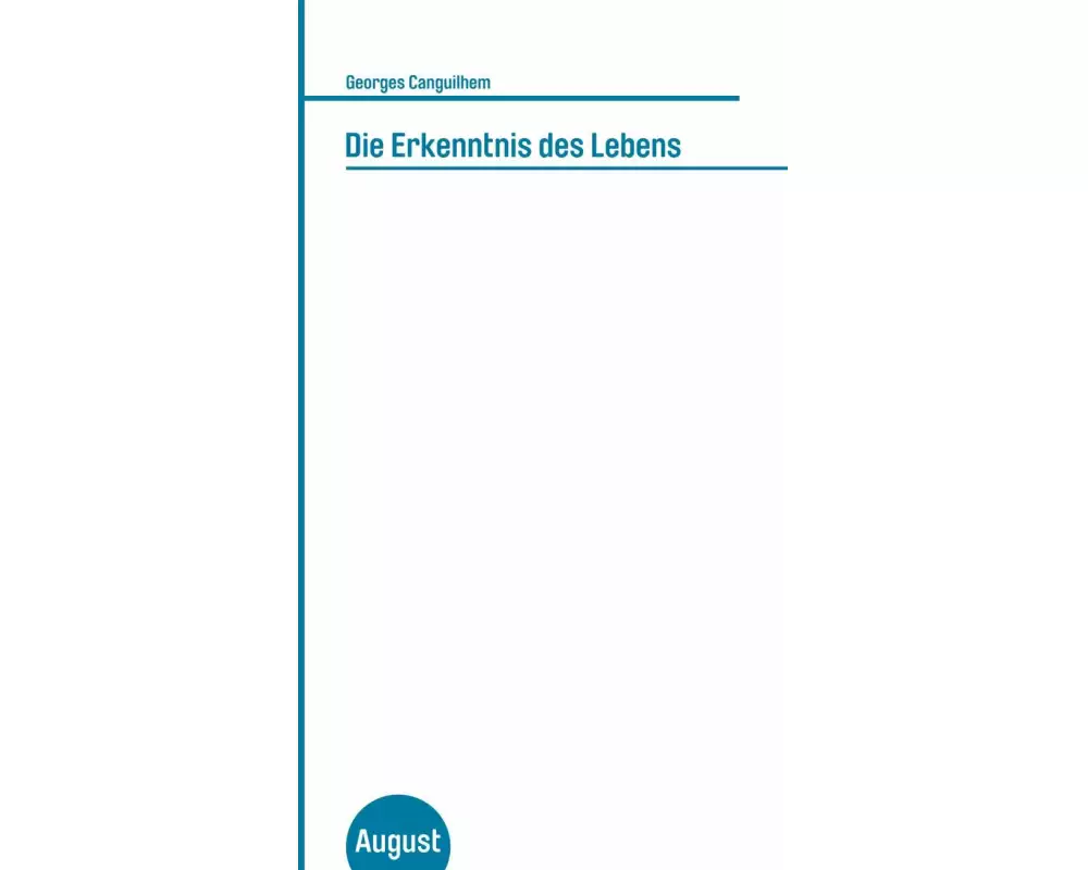 George Canguilhelm. Die Erkenntnis des Lebens