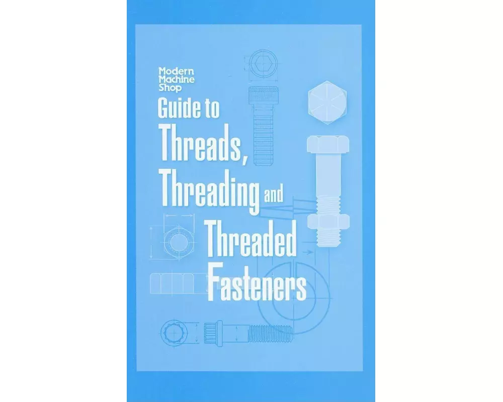 Guide to Threads, Threading and Threaded Fasteners