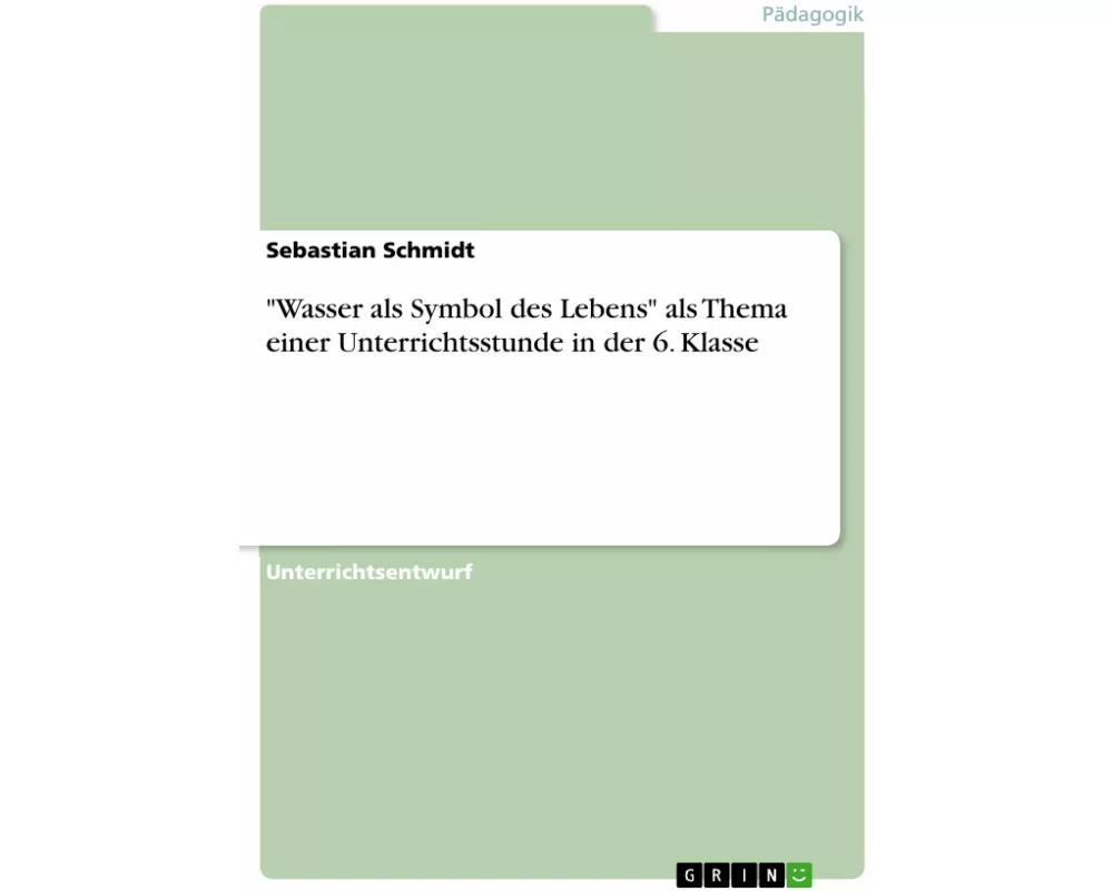 "Wasser als Symbol des Lebens" als Thema einer Unterrichtsstunde in der 6. Klasse