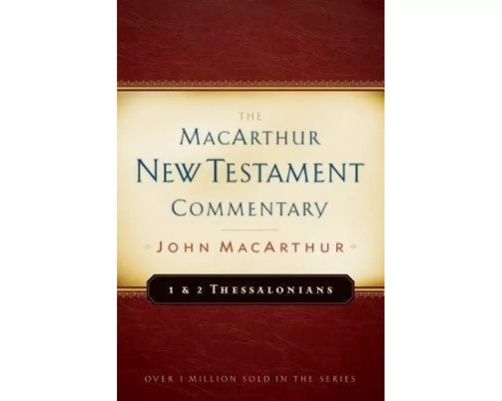 First & Second Thessalonians Macarthur New Testament Comment