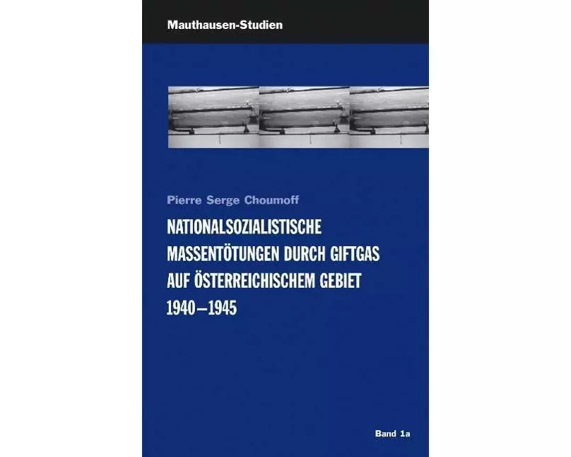 Nationalsozialistische Massentötungen durch Giftgas auf österreichischem Gebiet 1940-1945