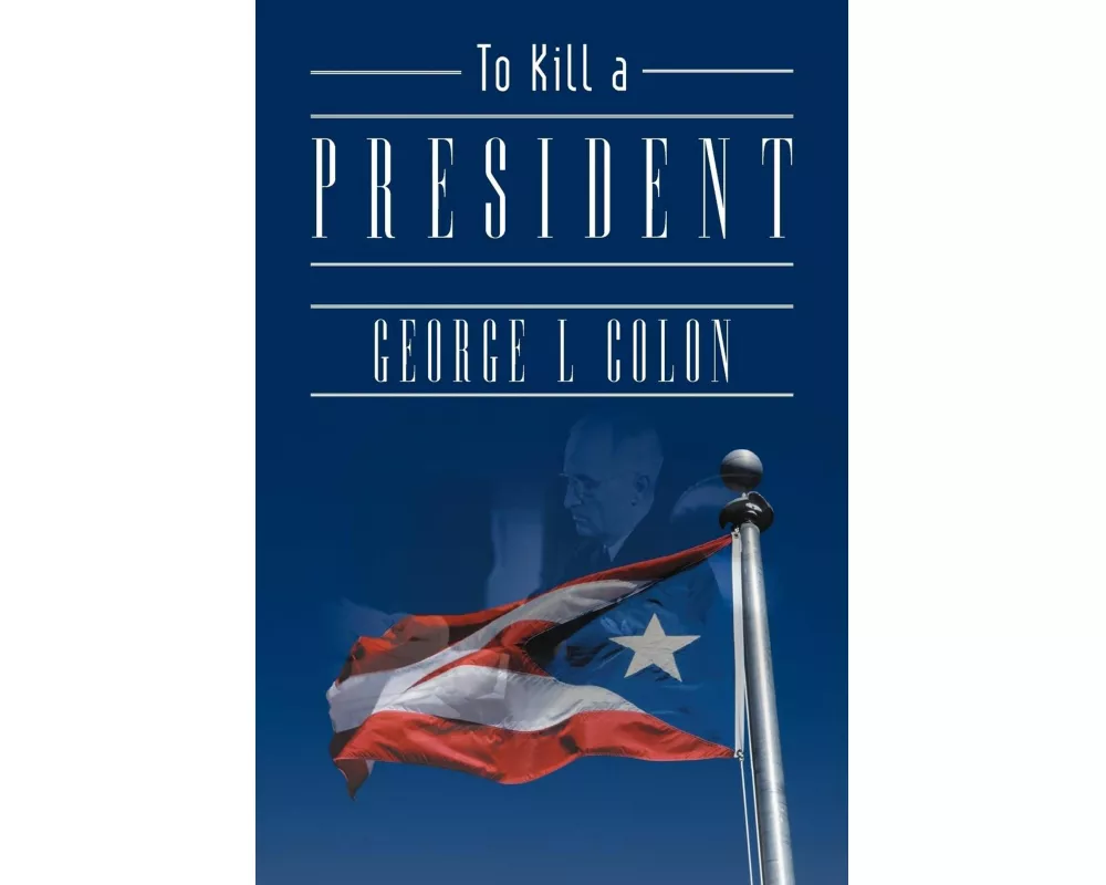 To Kill a President