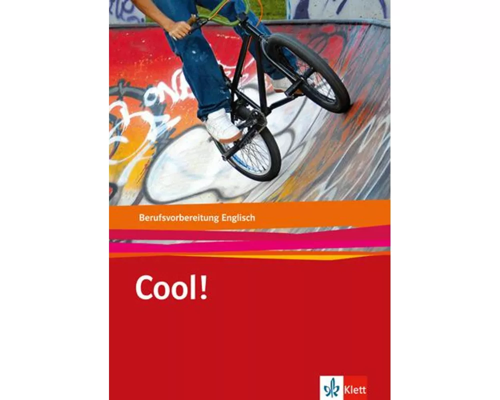 Cool! / Englisch zur Berufsvorbereitung/Berufseinstiegsklassen. Lehr-/Arbeitsbuch