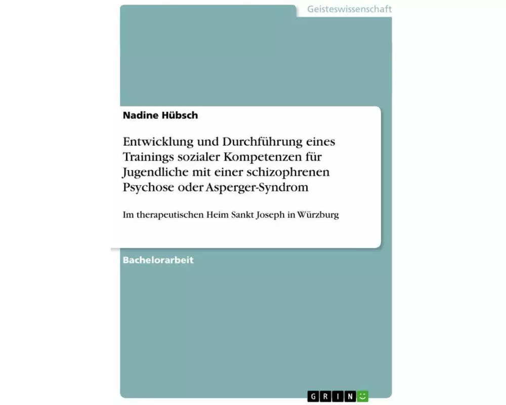 Entwicklung und Durchführung eines Trainings sozialer Kompetenzen für Jugendliche mit einer schizophrenen Psychose oder Asperger-Syndrom