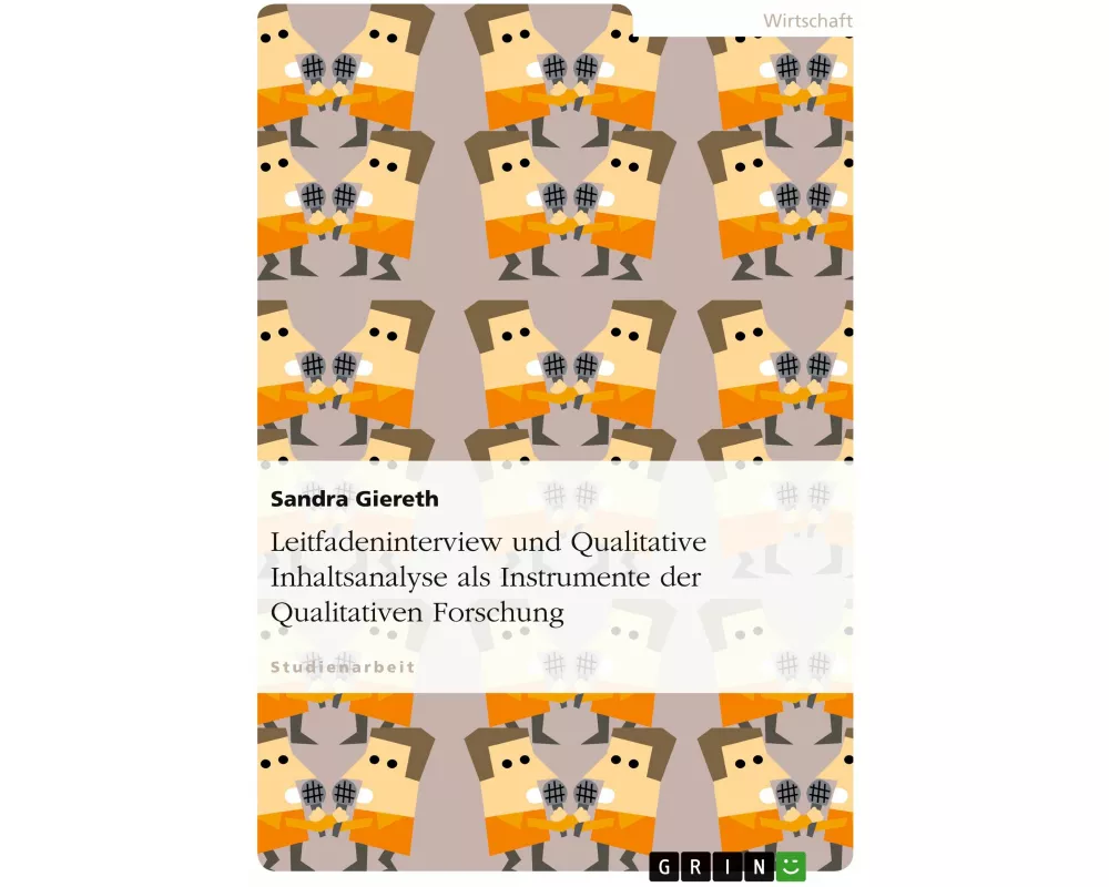 Leitfadeninterview und Qualitative Inhaltsanalyse als Instrumente der Qualitativen Forschung