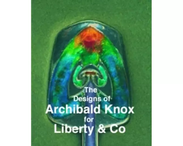 The Designs of Archibald Knox for Liberty & Co