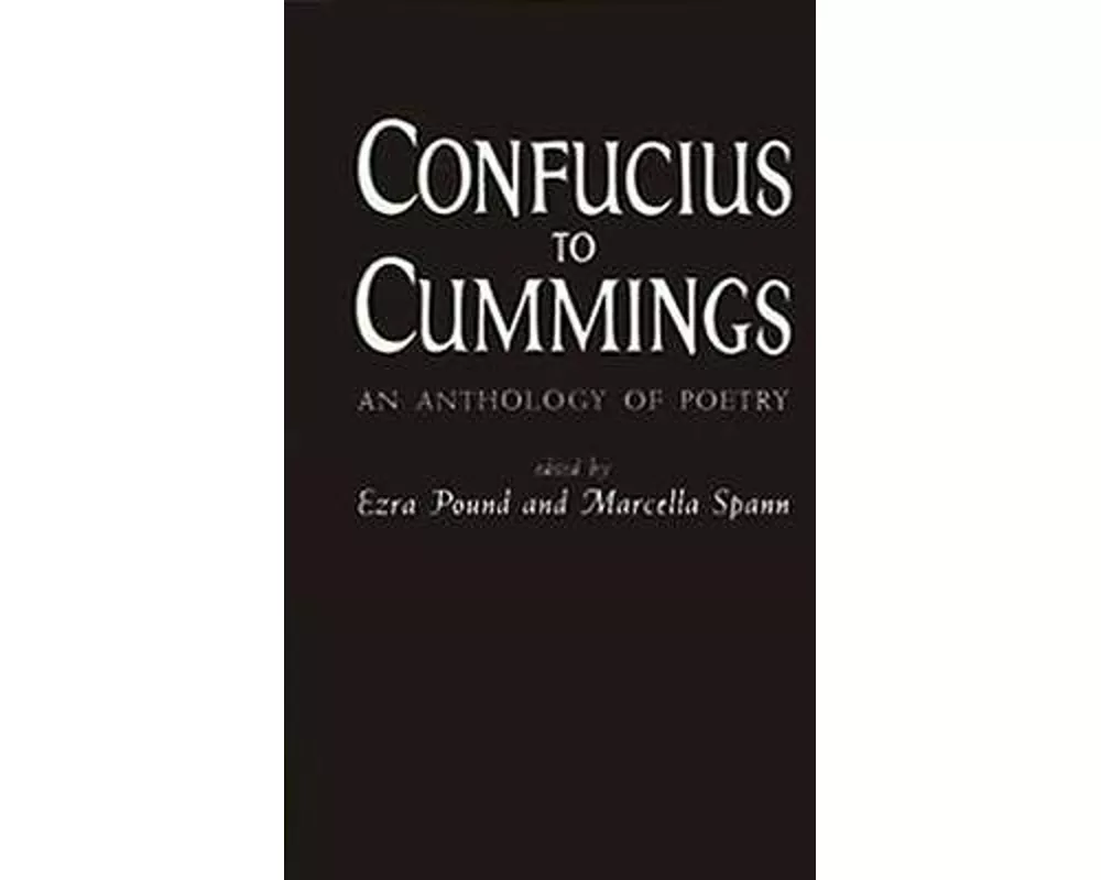 Confucius to Cummings: Poetry Anthology